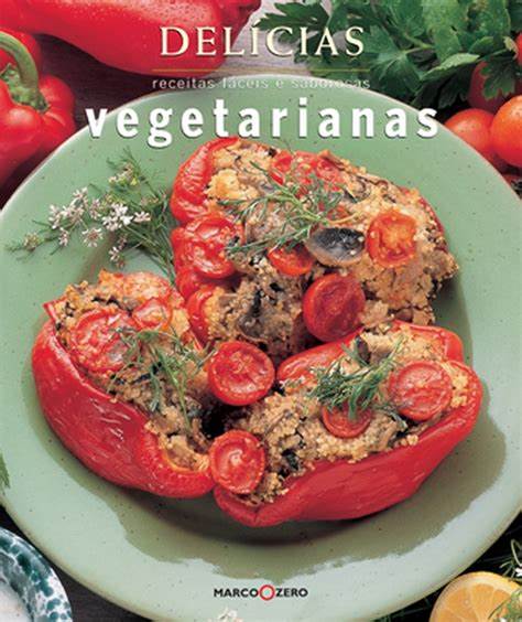 Livro Vegetarianas - Receitas Faceis e Saborosas delicias